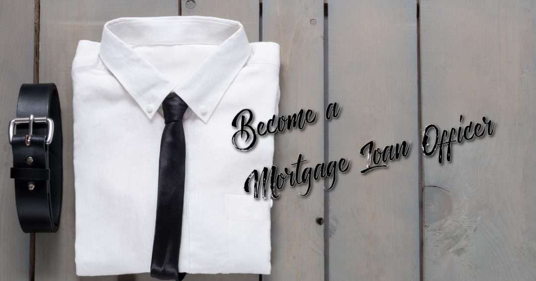 How Do I Become a Mortgage Loan Officer [+5 Easy Tips]
